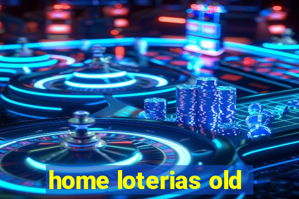 home loterias old